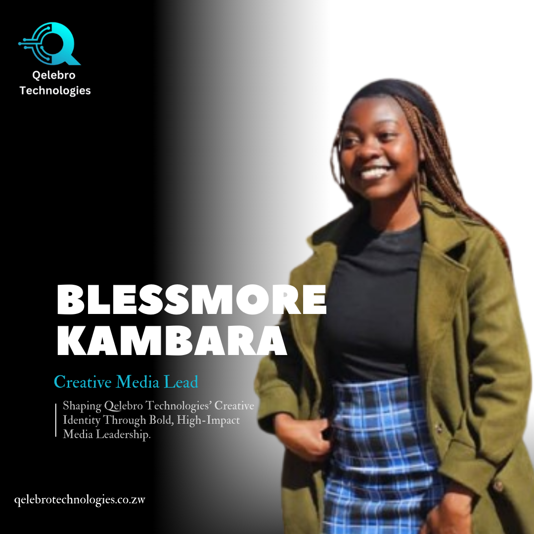 Blessmore Kambara - Creative Media Lead at Qelebro Technologies, Multimedia Production Specialist